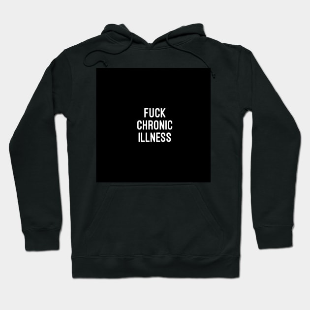 Fuck Chronic Illness Hoodie by Ranaawadallah